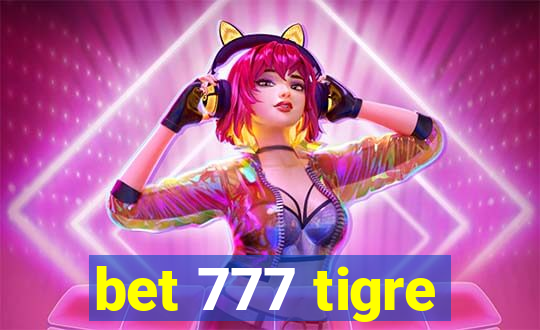 bet 777 tigre